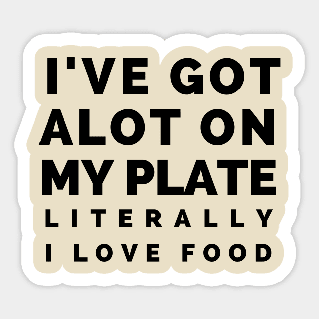 A lot on My Plate Food Hungry Foodie Pizza Cute Funny Gift Sarcastic Happy Fun Introvert Awkward Geek Hipster Silly Inspirational Motivational Birthday Present Sticker by EpsilonEridani